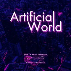 Artificial World - Original Soundtrack By JIPP TV Music