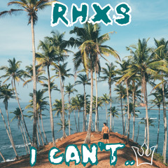 RHXS - I CAN'T