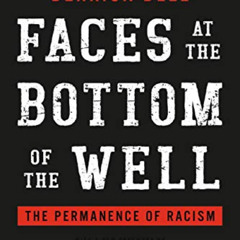 Read KINDLE 🗃️ Faces at the Bottom of the Well: The Permanence of Racism by  Derrick