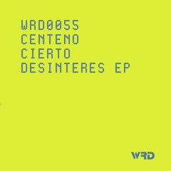 WRD0055 - Centeno - Cierto Desinteres (Original Mix).