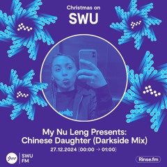 My Nu Leng Presents: Chinese Daughter (Darkside Mix) - 26 December 2024