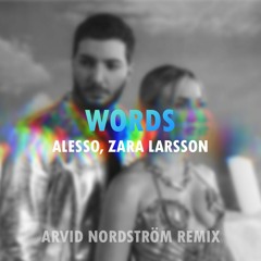 Alesso - Words (Arvid Nordstrom Remix) [feat. Zara Larsson]