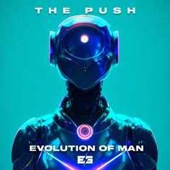 The Push - Evolution Of Man