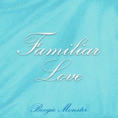 Boogie Monster - Familiar Love (radio Edit)