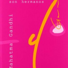 [PDF] Read Todos los hombres son hermanos (Spanish Edition) by  Mahatma Gandhi