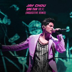 Jay Chou - Qing Tian 晴天 (Inquisitive Remix)