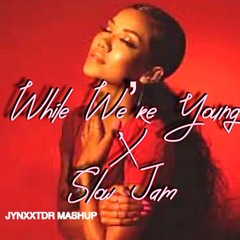 While we're young x Slow Jam (Jhené Aiko x Usher, Monica) [JYNXXTDR mashup]