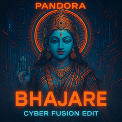 Pandora - Bhajare (Cyber Fusion Edit)