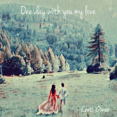 One day with you my love
