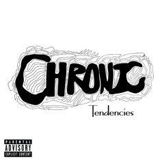 Chronic Tendencies