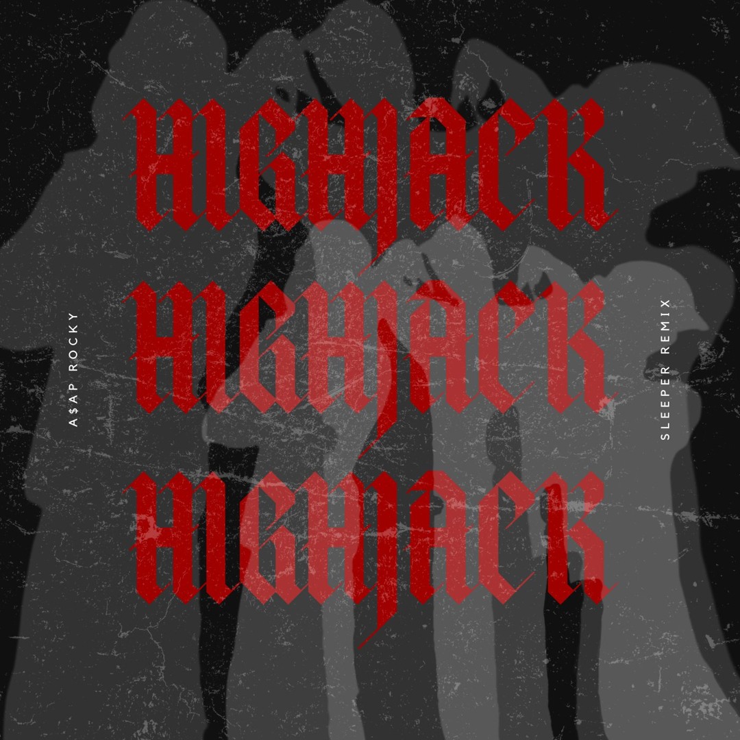 Stream A$AP ROCKY - HIGHJACK (SLEEPER BOOTLEG) [FREE DL] by Sleeper ...