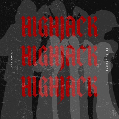 A$AP ROCKY - HIGHJACK (SLEEPER BOOTLEG) [FREE DL]