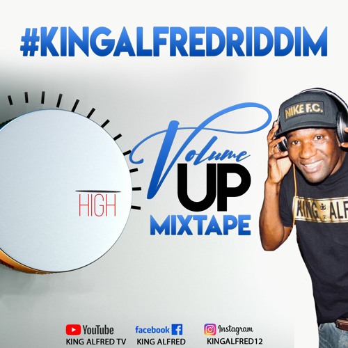 VOLUME UP MIXTAPE #KINGALFREDRIDDIM