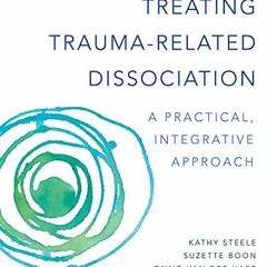 [FREE] PDF 💌 Treating Trauma-Related Dissociation: A Practical, Integrative Approach