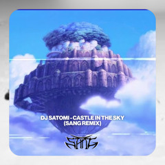 CASTLE IN THE SKY (SANG REMIX)