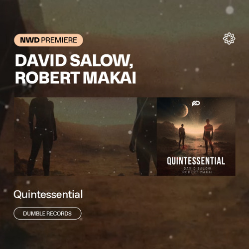 NWD PREMIERE | David Salow, Robert Makai - Quintessential [Dumble Records]