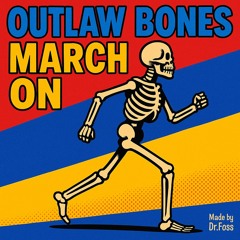 Outlaw Bones March On
