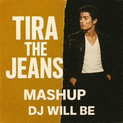 TIRA the JEANS (DJ WILL BE MASH UP)