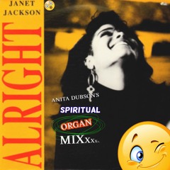 JANET JACKSON - ALRIGHT (ANITA DUBSON'S SPIRITUAL ORGAN MIXXxx)