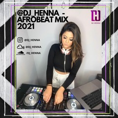 @DJ_HENNA - AFROBEATS MIX 2021