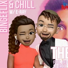 IR Presents: BingeFlix And Chill With E Ray “Insecure ”