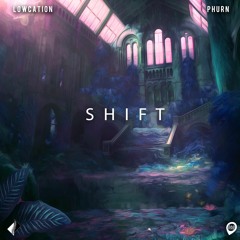 Lowcation x Phurn - Shift