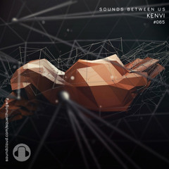 Kenvi - Sounds Between Us 065