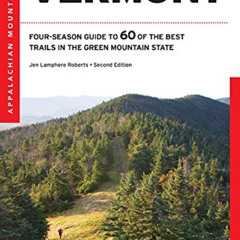 [GET] EBOOK 📕 AMC's Best Day Hikes in Vermont: Four-Season Guide To 60 Of The Best T