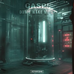 Gasp! - Dont Wake Me Up [Outertone Release]