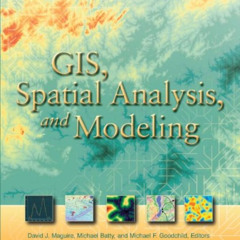 [View] PDF 📌 GIS, Spatial Analysis, and Modeling by  David J Maguire,Michael F Goodc