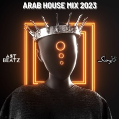 ARAB HOUSE MIX 2023 ميكس عربي ٢٠٢٣