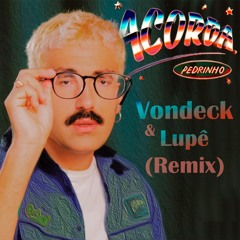 Jovem Dionisio - Acorda Pedrinho (Vondeck & Lupê Remix)