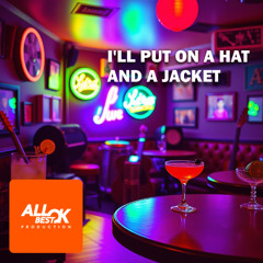 I'll put on a hat and a jacketм