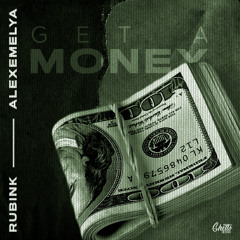 RubiNk & ALEXEMELYA - Get a Money