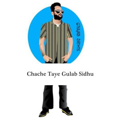 Chache Taye  GULAB SIDHU