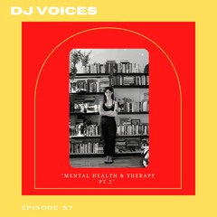 Mental Health & Therapy Pt. 2 With DJ Voices