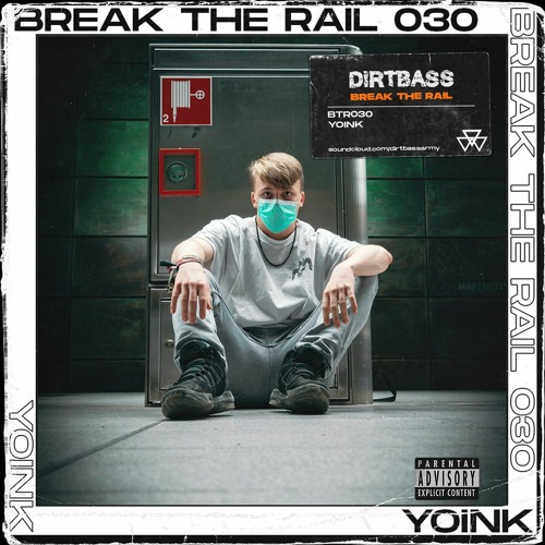 BREAK THE RAIL 030 w/ YOINK