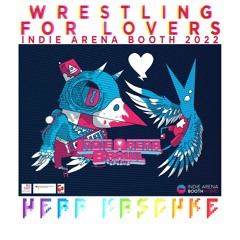 Wrestling For Lovers (Indie Arena Booth 2022 Theme)