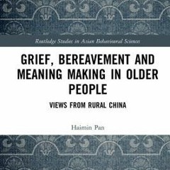 PDF/Ebook Grief, Bereavement and Meaning Making in Older People BY : Haimin Pan