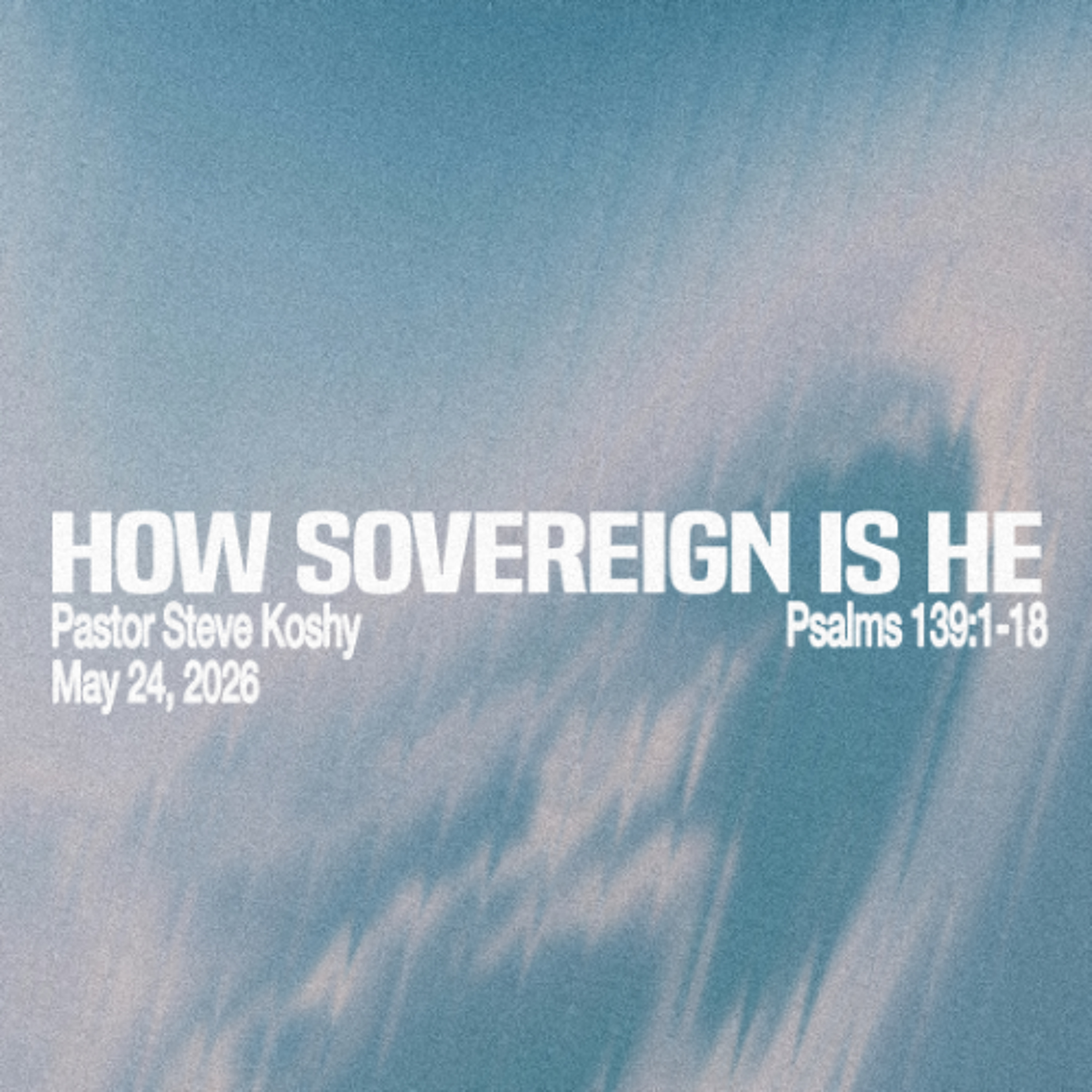 Pastor Steve Koshy // How Sovereign Is He // May 24, 2026 episode artwork