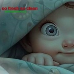 So fresh so clean
