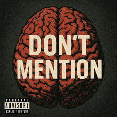 DONT MENTION