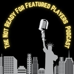 The Not Ready For Featured Players Podcast Episode 2- Owen Wilson/Kacey Musgraves