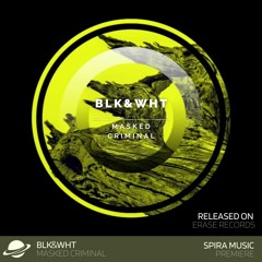 BLK&WHT - Masked Criminal [Spira Music Premiere]