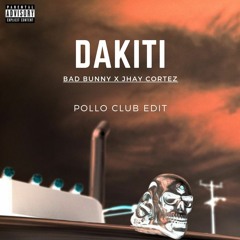 Bad Bunny X Jhay Cortez - DAKITI (POLLO Club Edit) [FREE DL]