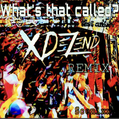 Scenixx - What’s that Called? (XDescend Remix)[FREE DOWNLOAD]