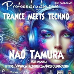 Nao Tamura  Profoundradio TRANCE MEETS TECHNO 06/08/2024