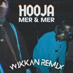 Hooja - MER & MER (Wikkan remix)