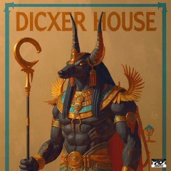 DICXER HOUSE - Anubis  (Original Mix)