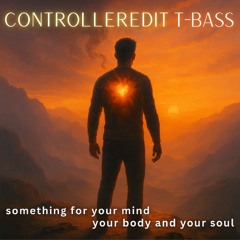 T-Bass Somethingforyourmindbodysoul ControllerEditMashup